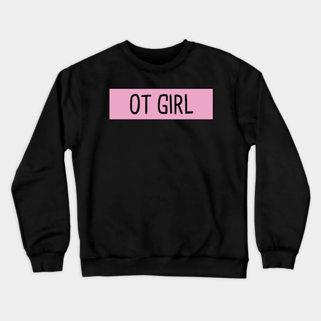 Occupational Therapy Girl Crewneck Sweatshirt by orlumbustheseller